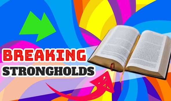 Breaking Strongholds